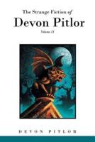 The Strange Fiction of Devon Pitlor: Volume II