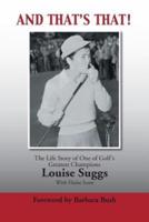 AND THAT'S THAT!: The Life Story of One of Golf's Greatest Champions