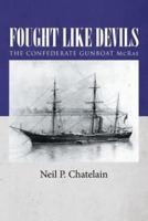 Fought Like Devils: The Confederate Gunboat McRae