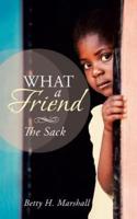 What a Friend: The Sack