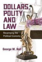 Dollars, Polity and Law: Revamping the Political Economy