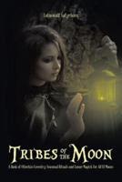 Tribes of the Moon: A Book of Otherkin Coventry, Seasonal Rituals and Lunar Magick for All 13 Moons