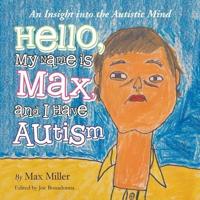 Hello, My Name Is Max and I Have Autism: An Insight into the Autistic Mind