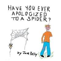 Have You Ever Apologized to a Spider?