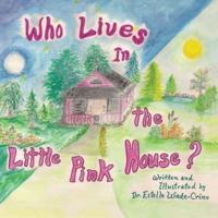 Who Lives in the Little Pink House
