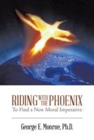 Riding with the Phoenix: To Find a New Moral Imperative