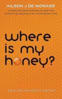 Where Is My Honey?