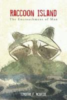 Raccoon Island: The Encroachment of Man