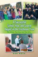 A Successful Senior Year Job Search Begins in the Freshman Year: The What, the How and the Why