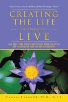 Creating the Life You Want to Live: Vital Skills Your Parents and Teachers Never Taught You for Transforming Your Life and Relationships