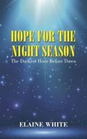 Hope For The Night Season: The Darkest Hour Before Dawn