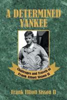 A Determined Yankee: Challenges and Travels of Frank Elliott Sisson II