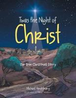 Twas the Night of Christ: The True Christmas Story