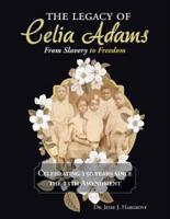 The Legacy of Celia Adams: From Slavery to Freedom