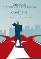 Choices: Responsible Decisions for a Godly Life