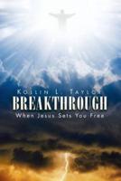 Breakthrough: When Jesus Sets You Free