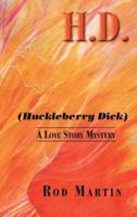 H. D. (Huckleberry Dick): A Love Story Mystery