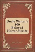Uncle Walter's 100 Beloved Horror Stories