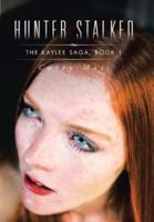 Hunter Stalked: The Kaylee Saga, Book 1