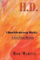 H. D. (Huckleberry Dick): A Love Story Mystery