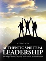 Authentic Spiritual Leadership: The Mega Church Corporate Model of the New Millennium