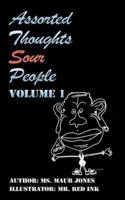 Assorted Thoughts Sour People: Volume: 1