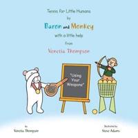 Tennis for Little Humans by Baron and Monkey with a Little Help from Venetia Thompson: Using Your Weapons