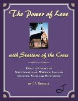 The Power of Love - with Stations of the Cross: From the Church of Mary Immaculate, Warwick, England Including Music and Meditations