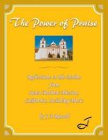 The Power of Praise: Reflections on the Psalms from Santa Barbara Mission, California Including Music