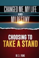 Choosing to Take a Stand: Changed me, my life, and my destiny