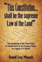 "This Constitution...Shall Be the Supreme Law of the Land"