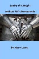 Jaufry the Knight and the Fair Brunissende