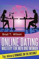 Online Dating Mastery for Men and Women