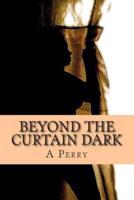 Beyond the Curtain Dark