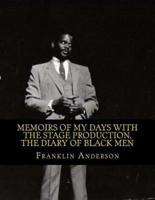 Memoirs of My Days With the Stage Production, the Diary of Black Men