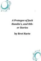 A Protegee of Jack Hamlin's, and Other Stories