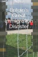 Britain's Great Immigration Disaster