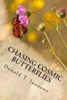 Chasing Cosmic Butterflies