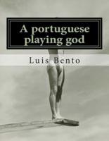 A Portuguese Playing God