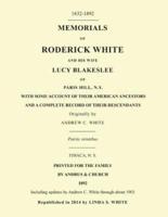 Memorials of Roderick White and His Wife Lucy Blakeslee of Paris Hill, N. Y.