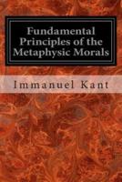 Fundamental Principles of the Metaphysic Morals