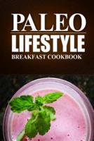 Paleo Lifestyle -Breakfast Cookbook