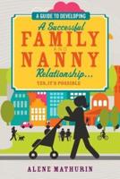 A Guide to Developing a Successful Family and Nanny Relationship... Yes, It's Possible