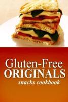 Gluten-Free Originals - Snacks Cookbook