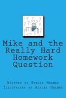 Mike and the Really Hard Homework Question