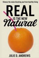 Real Is the New Natural