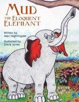 Mud the Eloquent Elephant