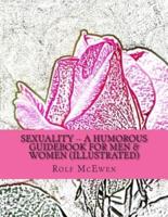 Sexuality -- A Humorous Guidebook for Men & Women (Illustrated)