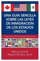 Una Guia Sencilla Sobre Las Leyes De Inmigracion De Los Estados Unidos