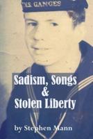 Sadism, Songs and Stolen Liberty